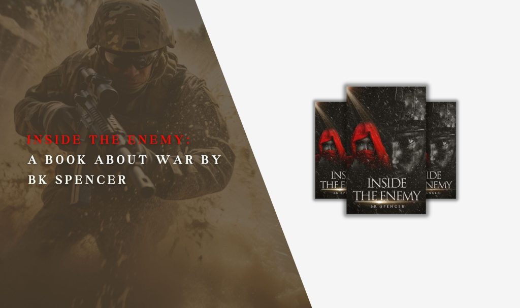 Inside The Enemy: A Book About War by BK Spencer